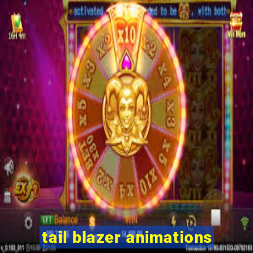 tail blazer animations